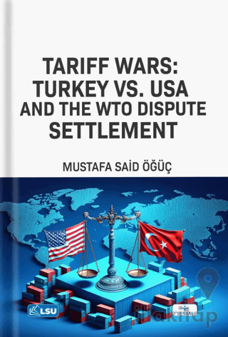 Tariff Wars: Türkiye vs. USA And the WTO Dispute Settlement