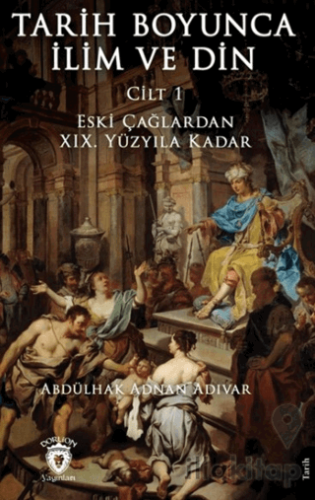 Tarih Boyunca İlim ve Din Cilt 1