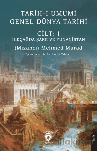 Tarih-i Umumi - Genel Dünya Tarihi Cilt: I İlkçağda Şark ve Yunanistan