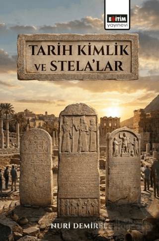 Tarih Kimlik ve Stela’lar