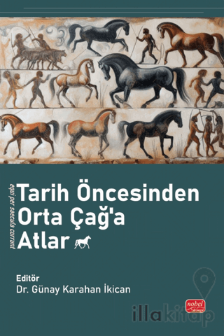 Tarih Öncesinden Orta Çağ’a Atlar