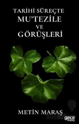 Tarihi Süreçte Mu'tezile ve Görüşleri