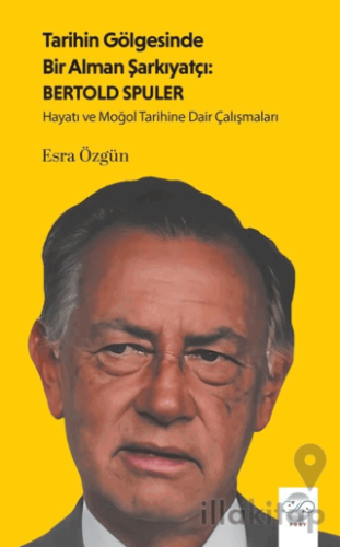 Tarihin Gölgesinde Bir Alman Şarkiyatçı: Bertold Spuler