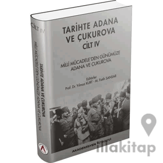 Tarihte Adana ve Çukurova Cilt:4 - Milli Mücadele'den Günümüze Adana ve Çukurova