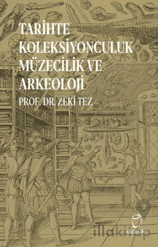 Tarihte Koleksiyonculuk Müzecilik ve Arkeoloji