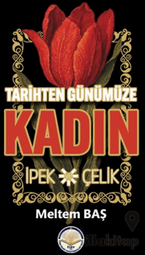 Tarihten Günümüze Kadın - İpek ve Çelik
