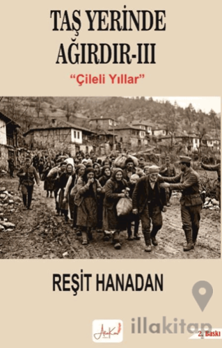 Taş Yerinde Ağırdır III - Çileli Yıllar