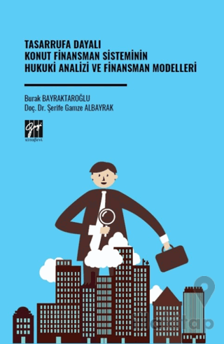 Tasarrufa Dayalı Konut Finansman Sisteminin Hukuki Analizi Ve Finansman Modelleri