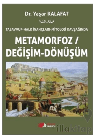 Tasavvuf - Halk İnançları - Mitoloji Kavşağında Metamorfoz/Değişim/Dönüşüm