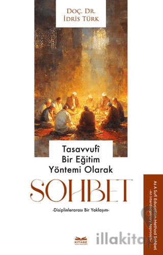 Tasavvufi Bir Eğitim Yöntemi Olarak Sohbet -Disiplinlerarası Bir Yaklaşım-