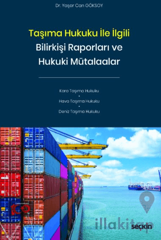 Taşıma Hukuku ile İlgili Bilirkişi Raporları ve Hukuki Mütalaalar