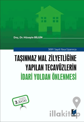 Taşınmaz Mal Zilyetliğine Yapılan Tecavüzlerin İdari Yoldan Önlenmesi