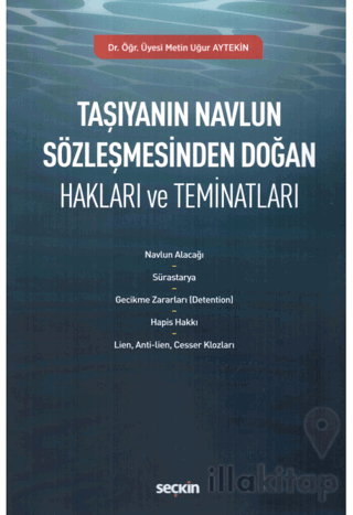 Taşıyanın Navlun Sözleşmesinden Doğan Hakları ve Teminatları