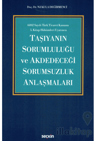 Taşıyanın Sorumluluğu ve Akdedeceği Sorumsuzluk Anlaşmaları