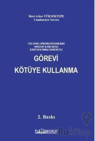 TCK Genel Hükümleri Dahilinde Yargıtay İlamları İle İcrai Veya İhmali Hareketle Görevi Kötüye Kullanma