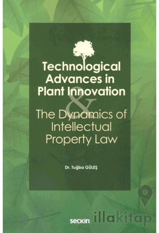 Technological Advances in Plant Innovation and the Dynamics of Intellectual Property Law
