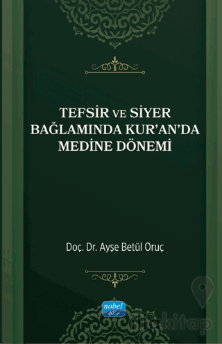 Tefsir ve Siyer Bağlamında Kur’an’da Medine Dönemi