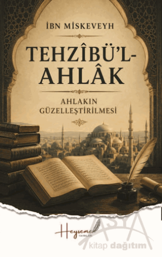 Tehzibü'l-Ahlak - Ahlakın Güzelleştirilmesi