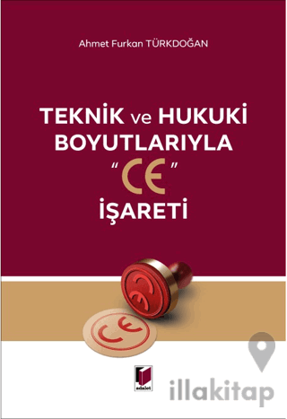 Teknik ve Hukuki Boyutlarıyla "CE" İşareti