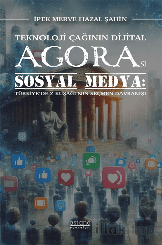 Teknoloji Çağının Dijital Agorası Sosyal Medya: Türkiye’de Z Kuşağı’nın Seçmen Davranışı