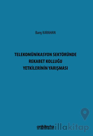 Telekomünikasyon Sektöründe Rekabet Kolluğu Yetkilerinin Yarışması