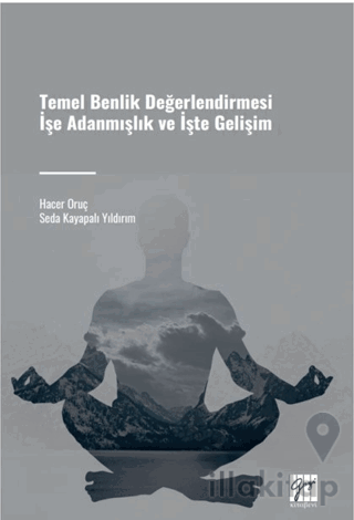 Temel Benlik Değerlendirmesi İşe Adanmışlık ve İşte Gelişim