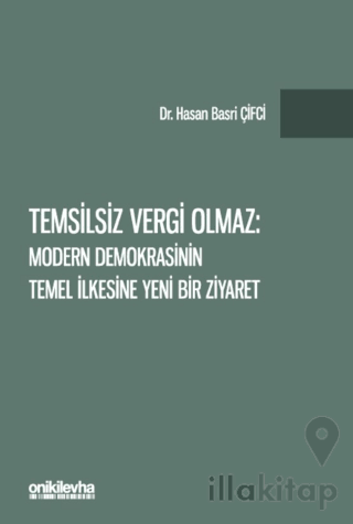 Temsilsiz Vergi Olmaz - Modern Demokrasinin Temel İlkesine Yeni Bir Ziyaret