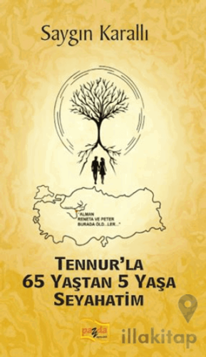 Tennur'la 65 Yaştan 5 Yaşa Seyahatim