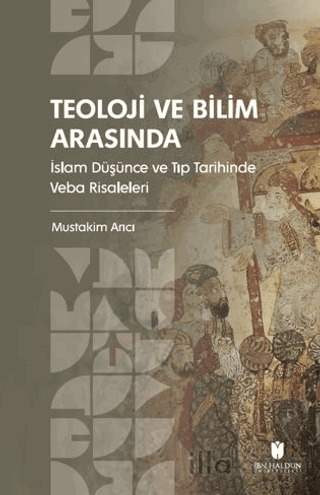 Teoloji ve Bilim Arasında: İslam Düşünce ve Tıp Tarihinde Veba Risaleleri