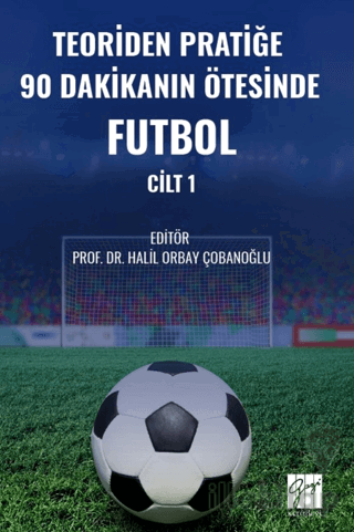 Teoriden Pratiğe 90 Dakikanın Ötesinde Futbol – Cilt 1