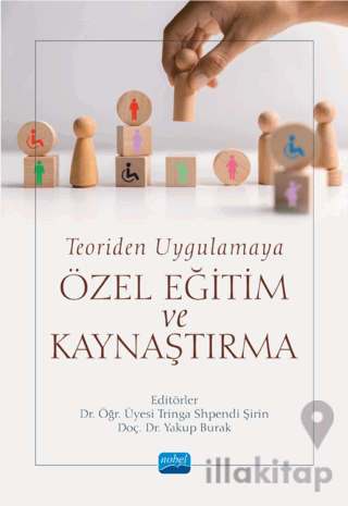 Teoriden Uygulamaya Özel Eğitim ve Kaynaştırma