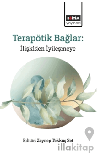 Terapötik Bağlar: İlişkiden İyileşmeye
