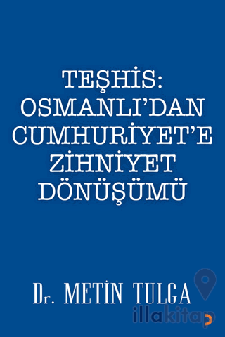Teşhis: Osmanlı’dan Cumhuriyet’e Zihniyet Dönüşümü