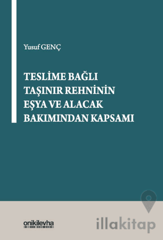 Teslime Bağlı Taşınır Rehninin Eşya ve Alacak Bakımından Kapsamı