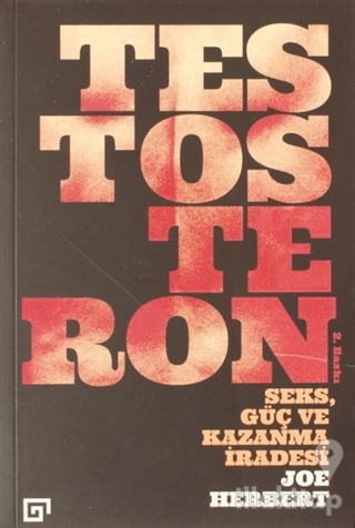 Testosteron: Seks Güç ve Kazanma İradesi