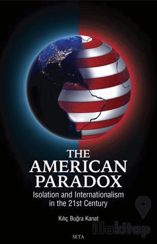 The American Paradox: Isolation And Internationalism In The St Century