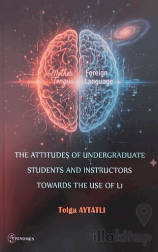 The Attitudes of Undergraduate Students and Instructors Towards The Use of L1