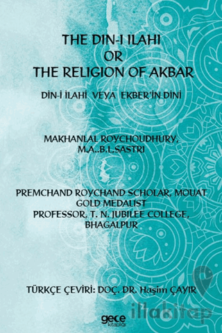 The Din-i İlahi Or The Religion Of Akbar Din-i İlahi Veya Ekber’in Din