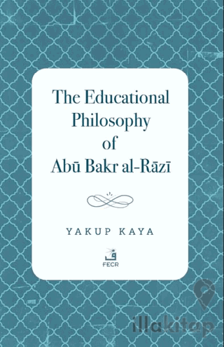 The Educational Philosophy of Abu Bakr al-Razi