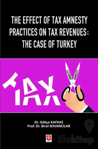 The Effect of Tax Amnesty Practices on Tax Revenues: The Case of Turkey
