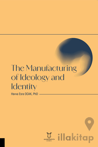 The Manufacturing of Ideology and Identity