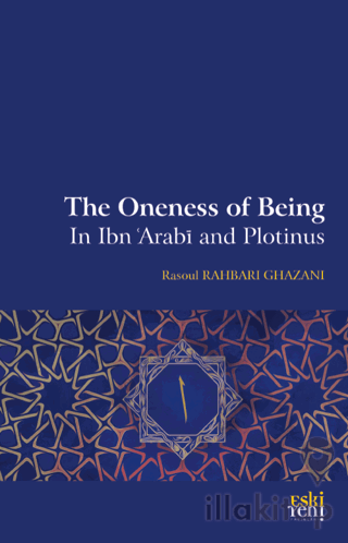 The Oneness Of Being in Ibn 'Arabī and Plotinus
