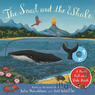 The Snail and the Whale: A Push, Pull and Slide Book