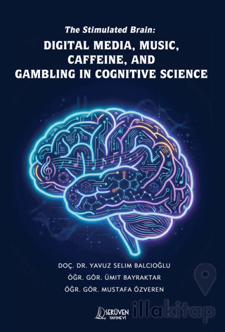 The Stimulated Brain: Digital Media, Music, Caffeine, and Gambling in Cognitive Science
