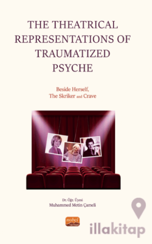 The Theatrical Representations of Traumatized Psyche: Beside Herself, The Skriker and Crave