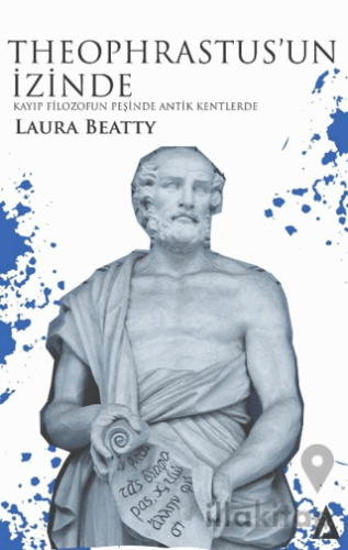 Theophrastus’un İzinde - Kayıp Filozofun Peşinde Antik Kentlerde