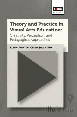Theory and Practice In Visual Arts Education: Creativity, Perception, 
