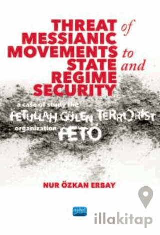 Threat of Messianic Movements to State and Regime Security: A Case Study of the Fetullah Gülen Terrorist Organization (FETÖ)