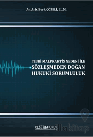 Tıbbi Malpraktis Nedeni İle Sözleşmeden Doğan Hukuki Sorumluluk