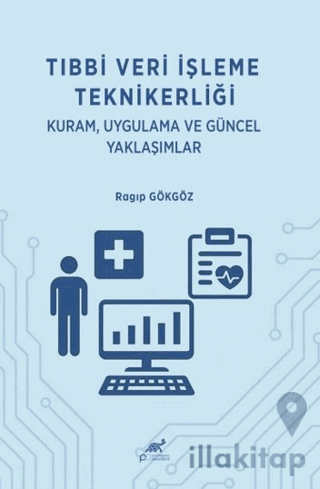 Tıbbi Veri İşleme Teknikerliği: Kuram Uygulama ve Güncel Yaklaşımlar